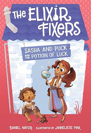 Sasha and Puck and the Potion of Luck (The Elixir Fixers, 1) Hardcover
