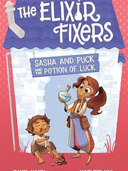 Sasha and Puck and the Potion of Luck (The Elixir Fixers, 1) Hardcover