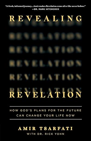 Revealing Revelation: How God's Plans for the Future Can Change Your Life Now Paperback