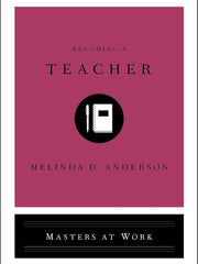 Becoming a Teacher (Masters at Work) Hardcover €“ 1 Sept. 2020 by Melinda D Anderson (Author)