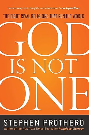 God Is Not One: The Eight Rival Religions That Run the World Paperback