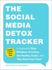 The Social Media Detox Tracker: A Journal to Stop Mindless Scrolling, Set Healthy Goals, and Take Back Your Time! Paperback
