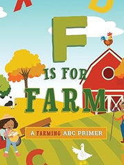 F Is for Farm: A Farming ABC Primer Board book