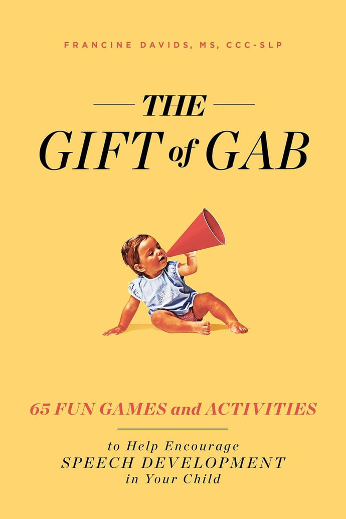 The Gift of Gab: 65 Fun Games and Activities to Help Encourage Speech Development in Your Child Paperback Happier Every Chapter