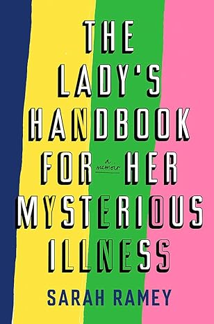 The Lady's Handbook For Her Mysterious Illness Hardcover Adult Non-Fiction Happier Every Chapter   