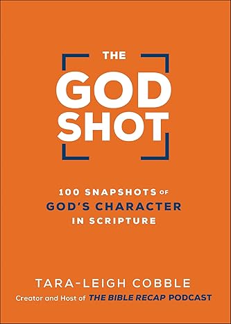 The God Shot: 100 Snapshots of God's Character in Scripture Hardcover Adult Non-Fiction Happier Every Chapter   