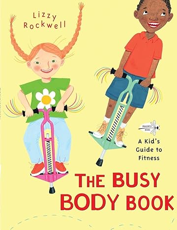 The Busy Body Book: A Kid's Guide to Fitness Paperback Children's Books Happier Every Chapter   