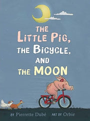 The Little Pig, the Bicycle, and the Moon Hardcover