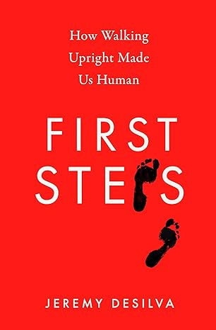 First Steps: How Walking Upright Made Us Human Hardcover Adult Non-Fiction Happier Every Chapter   