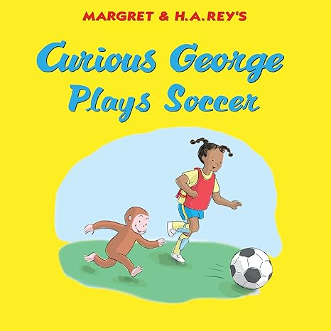 Curious George Plays Soccer Hardcover Children's Books Happier Every Chapter   