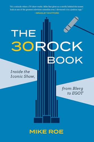 The 30 Rock Book: Inside the Iconic Show, from Blerg to EGOT Hardcover Adult Non-Fiction Happier Every Chapter   