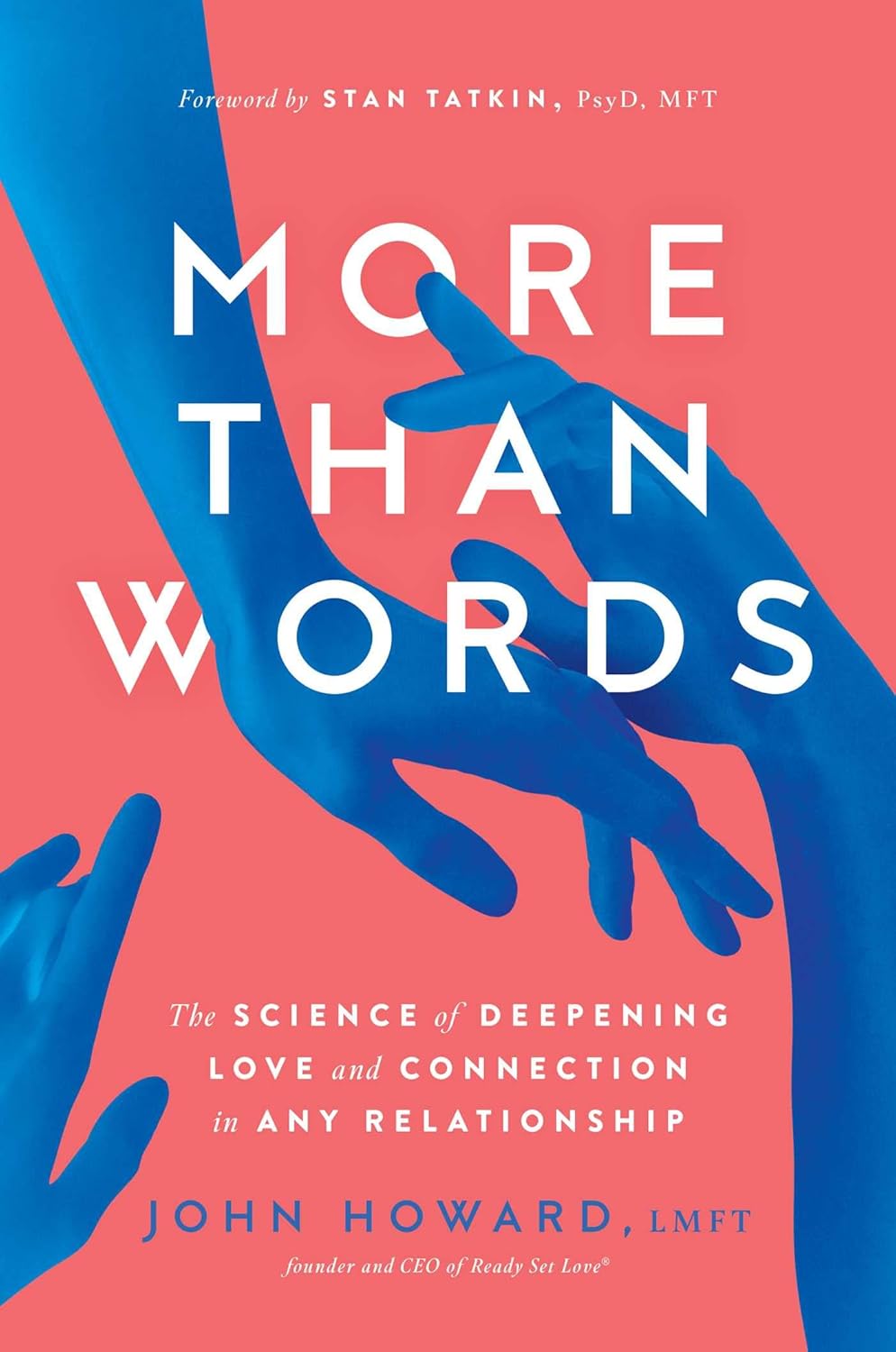 More Than Words: The Science of Deepening Love and Connection in Any Relationship Hardcover
