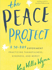 Peace Project: A 30-Day Experiment Practicing Thankfulness, Kindness, and Mercy Paperback