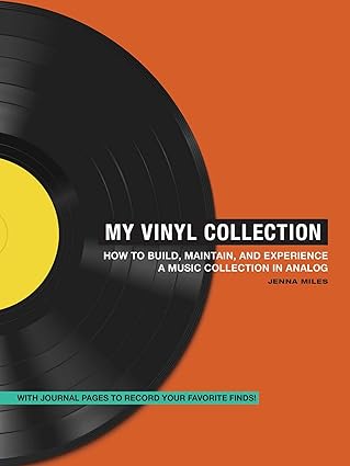 My Vinyl Collection: How to Build, Maintain, and Experience a Music Collection in Analog Paperback