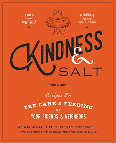 Kindness & Salt: Recipes for the Care and Feeding of Your Friends and Neighbors Hardcover