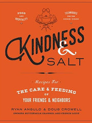 Kindness & Salt: Recipes for the Care and Feeding of Your Friends and Neighbors Hardcover