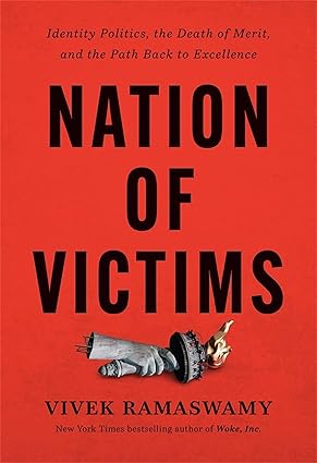 Nation of Victims: Identity Politics, the Death of Merit, and the Path Back to Excellence Hardcover