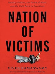Nation of Victims: Identity Politics, the Death of Merit, and the Path Back to Excellence Hardcover