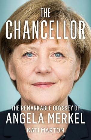 The Chancellor: The Remarkable Odyssey of Angela Merkel Hardcover Adult Non-Fiction Happier Every Chapter   