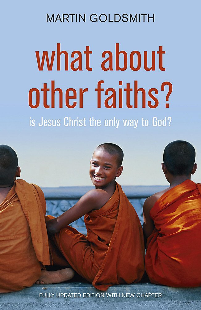 What About Other Faiths? Paperback 27 Nov. 2008 by Martin Goldsmith (Author)