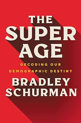 The Super Age: Decoding Our Demographic Destiny Hardcover
