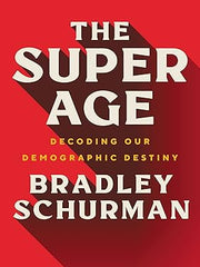 The Super Age: Decoding Our Demographic Destiny Hardcover
