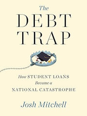 The Debt Trap: How Student Loans Became a National Catastrophe Hardcover