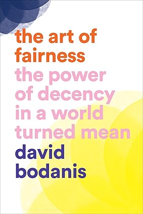 Art of Fairness: The Power of Decency in a World Turned Mean Hardcover Adult Non-Fiction Happier Every Chapter   