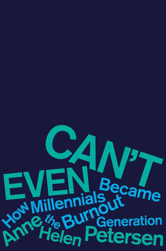 Can't Even: How Millennials Became the Burnout Generation Hardcover  Ndah Mbawa @ Happier Every Chapter   