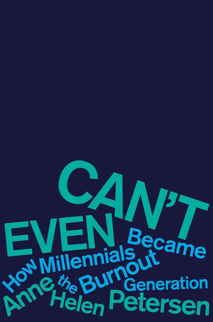 Can't Even: How Millennials Became the Burnout Generation Hardcover  Ndah Mbawa @ Happier Every Chapter   