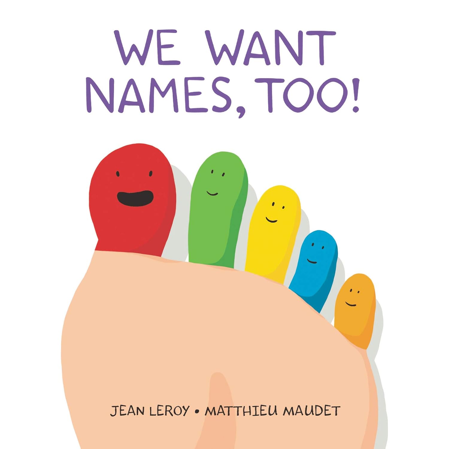 We Want Names, Too!: A Concept Board Book for Kids Board book €“ January 5, 2021 by Jean Leroy (Author), Matthieu Maudet (Illustrator)