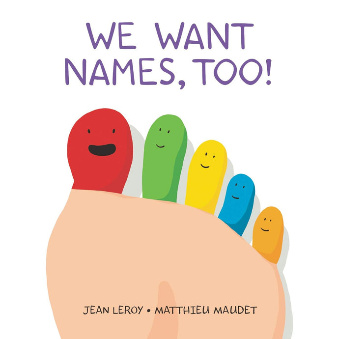 We Want Names, Too!: A Concept Board Book for Kids Board book €“ January 5, 2021 by Jean Leroy (Author), Matthieu Maudet (Illustrator) Happier Every Chapter