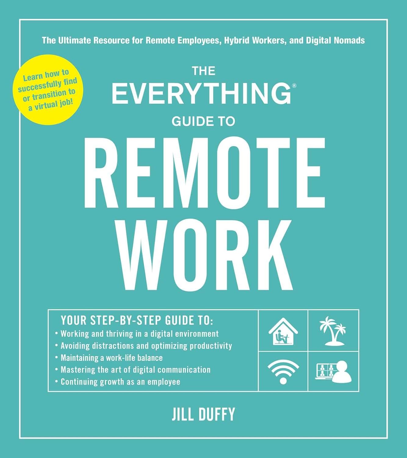 The Everything Guide to Remote Work: The Ultimate Resource for Remote Employees, Hybrid Workers, and Digital Nomads Paperback
