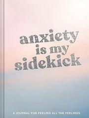 Anxiety Is My Sidekick: A Journal for Feeling All the Feelings Diary