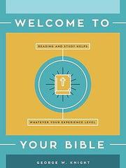 Welcome to Your Bible: Reading and Study Helps, Whatever Your Experience Level Paperback