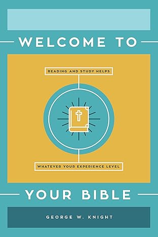 Welcome to Your Bible: Reading and Study Helps, Whatever Your Experience Level Paperback Adult Non-Fiction Happier Every Chapter   