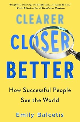 Clearer, Closer, Better: How Successful People See the World Hardcover