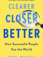 Clearer, Closer, Better: How Successful People See the World Hardcover