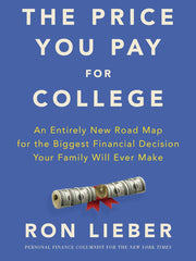 The Price You Pay for College: An Entirely New Road Map for the Biggest Financial Decision Your Family Will Ever Make Hardcover