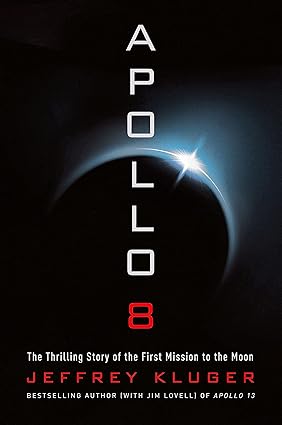Apollo 8: The Thrilling Story of the First Mission to the Moon Hardcover