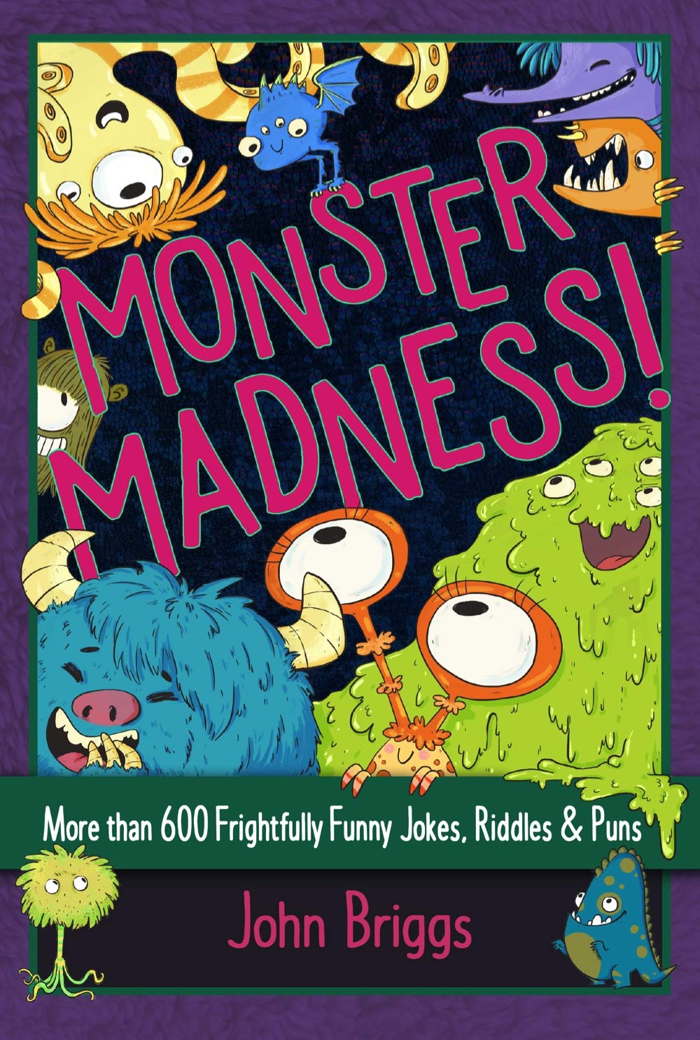 Monster Madness!: More than 600 Frightfully Funny Jokes, Riddles and Puns Paperback – 7 Nov. 2019 by John Briggs (Author)