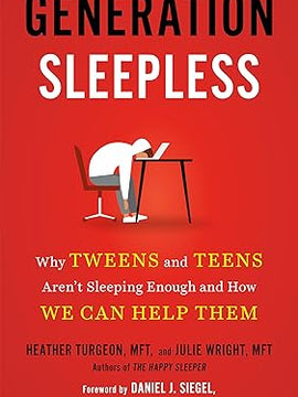 Generation Sleepless: Why Tweens and Teens Aren't Sleeping Enough and How We Can Help Them Hardcover