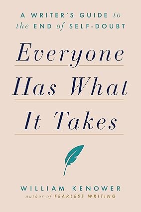 Everyone Has What It Takes: A Writer's Guide to the End of Self-Doubt Paperback