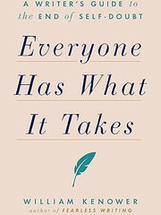 Everyone Has What It Takes: A Writer's Guide to the End of Self-Doubt Paperback