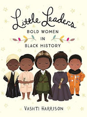 Little Leaders: Bold Women in Black History: 1 (Leaders & Dreamers) Hardcover