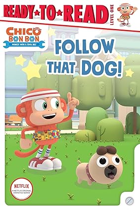 Follow That Dog!: Ready-To-Read Level 1 (Chico Bon Bon: Monkey with a Tool Belt) Hardcover