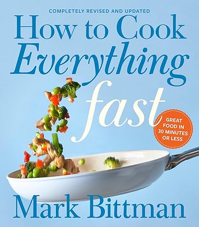 How To Cook Everything Fast Revised Edition: A Quick & Easy Cookbook: 6 (How to Cook Everything Series, 6) Hardcover Adult Non-Fiction Happier Every chapter   