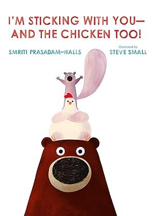 I'm Sticking with You--And the Chicken Too! Hardcover Children's Books Happier Every chapter