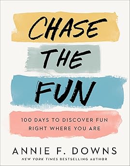 Chase the Fun: 100 Days to Discover Fun Right Where You Are Hardcover