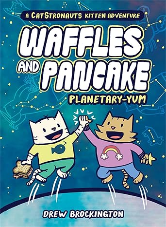 Waffles and Pancake: Planetary-YUM: 1 Hardcover Children's Books Happier Every Chapter   